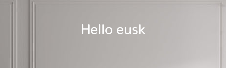 Custom text: Hello eusk